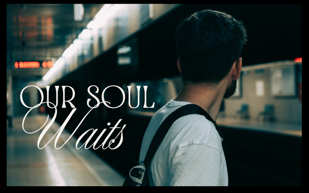 OUR SOUL WAITS
