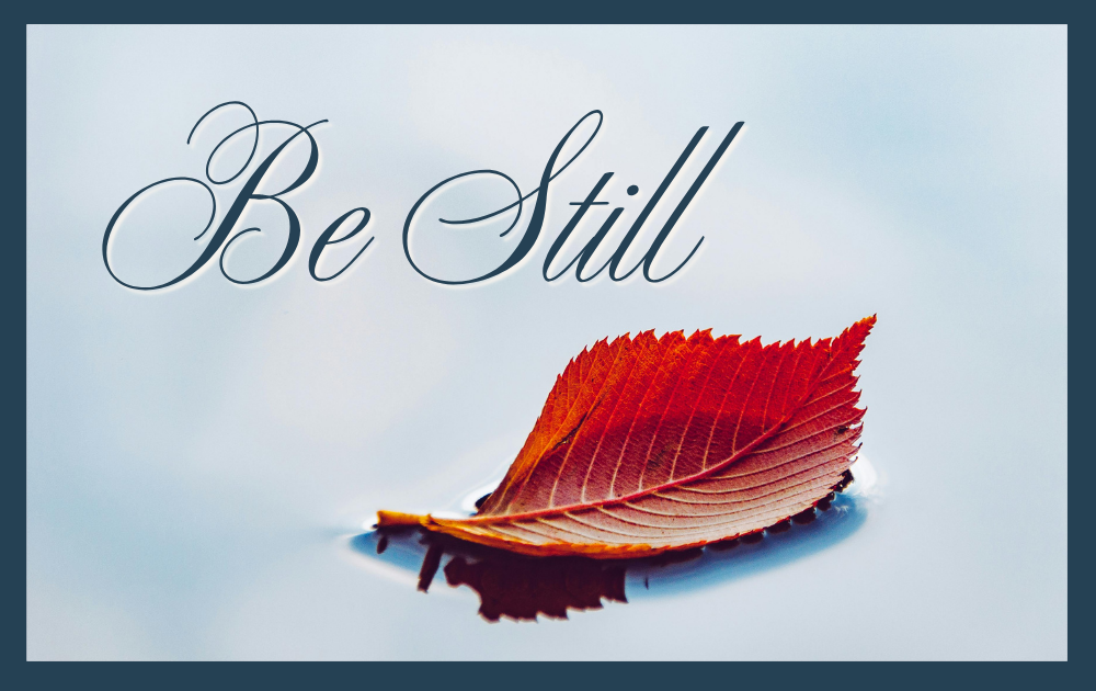 BE STILL
