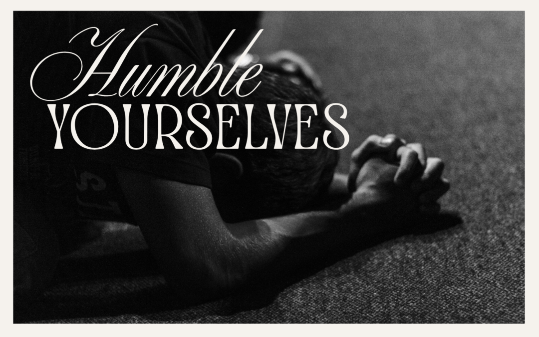 HUMBLE YOURSELVES