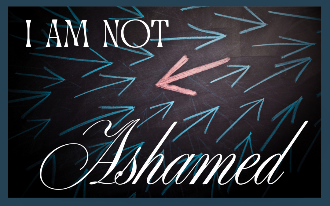 I AM NOT ASHAMED