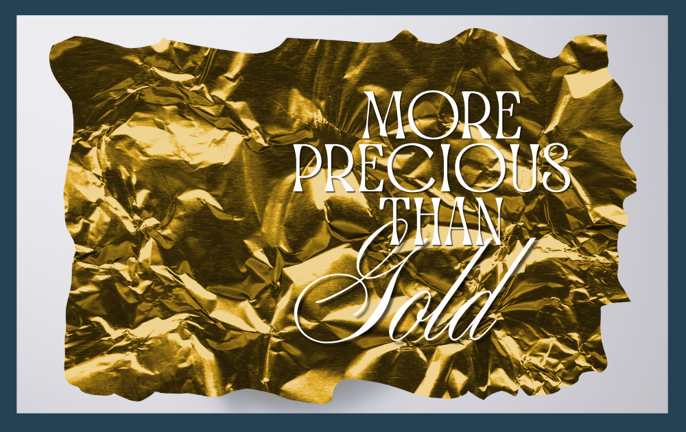 MORE PRECIOUS THAN GOLD