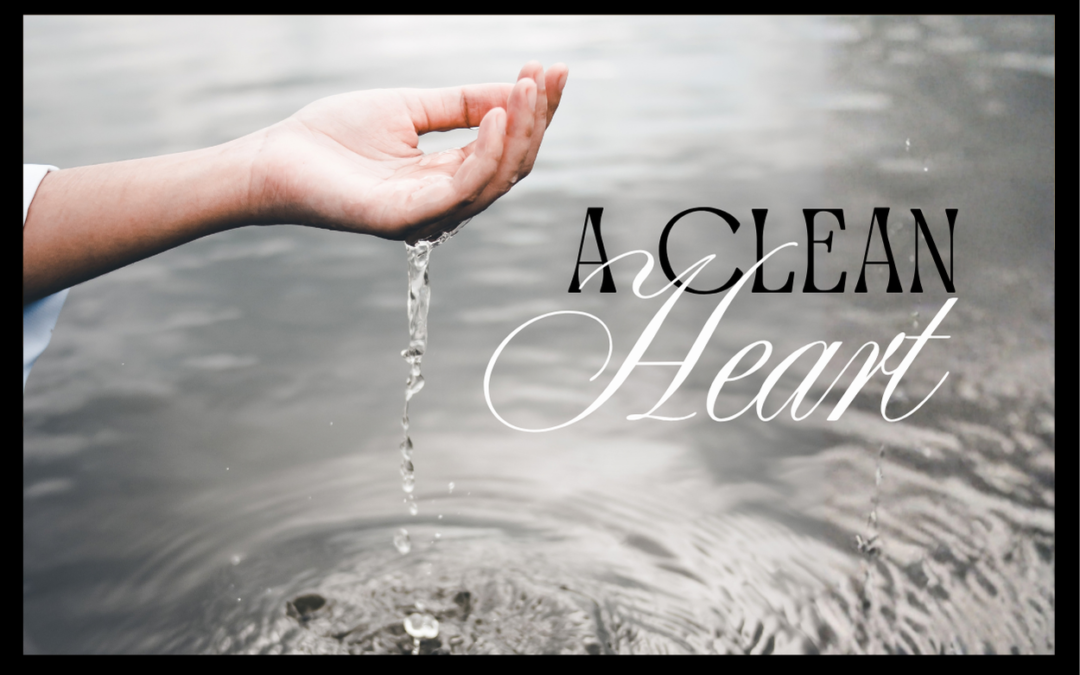 A CLEAN HEART