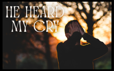 HE HEARD MY CRY
