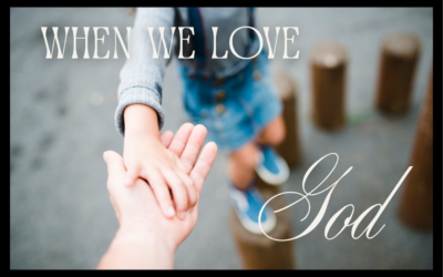 WHEN WE LOVE GOD